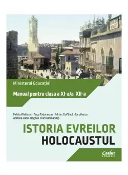 Istoria evreilor. Holocaustul. Manual pentru clasa a XI-a/a XII-a