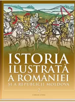 Istoria ilustrata a Romaniei si a Republicii Moldova. Din sec. al XI-lea pana in sec. al XVI-lea
