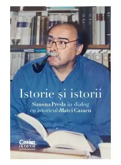 Istorie si istorii. Simona Preda in dialog cu istoricul Matei Cazacu