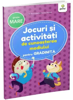 Jocuri si activitati de cunoasterea mediului • grupa mare