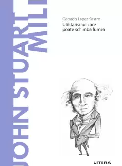 John Stuart Mill. Volumul 45. Descopera Filosofia