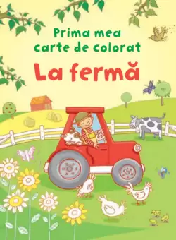 La ferma. Prima mea carte de colorat