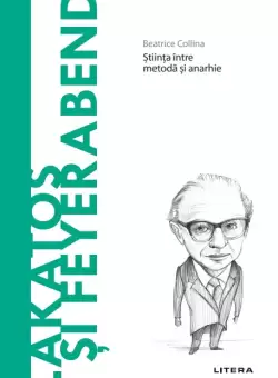 Lakatos si Feyerabend. Volumul 76. Descopera Filosofia