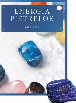 Lapis lazuli. Volumul 2. Energia pietrelor