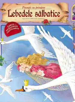 Lebedele salbatice. Povesti cu printese