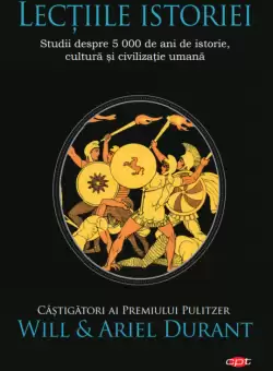 Lectiile istoriei. Studii despre 5 000 de ani de istorie, cultura si civilizatie umana