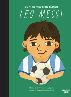 Leo Messi. Volumul 20. Copii cu visuri indraznete