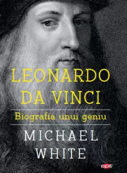 Leonardo da Vinci. Biografia unui geniu