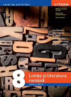 Limba si literatura romana. Caiet de activitati. Clasa a VIII-a