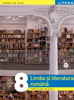 Limba si literatura romana. Teste si fise de lucru. Clasa a VIII-a