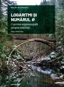 Logaritmi si numarul e. O privire exponentiala asupra realitatii