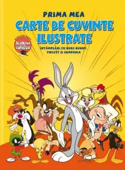 Looney Tunes. Prima mea carte de cuvinte ilustrate. Intamplari cu Bugs Bunny, Tweety si compania