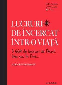 Lucruri de incercat intr-o viata. 3669 de lucruri de facut. Sau nu. In fine...