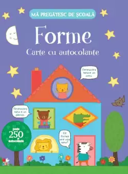 Ma pregatesc de scoala. Forme. Carte cu autocolante