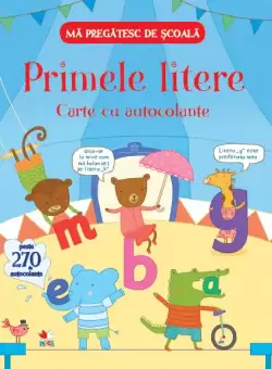 Ma pregatesc de scoala. Primele litere. Carte cu autocolante
