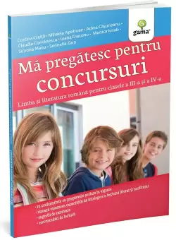 Ma pregatesc pentru concursuri • Limba si literatura romana pentru clasele a III-a si a IV-a