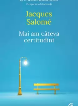 Mai am cateva certitudini | Jacques Salome