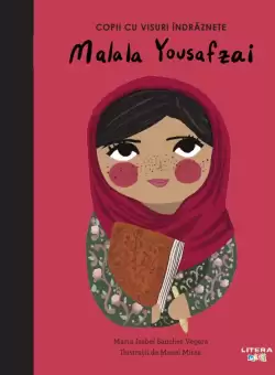 Malala Yousafzai. Volumul 19. Copii cu visuri indraznete