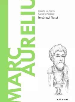 Marc Aureliu. Volumul 43. Descopera Filosofia