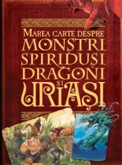 Marea carte despre monstri, spiridusi, dragoni si uriasi