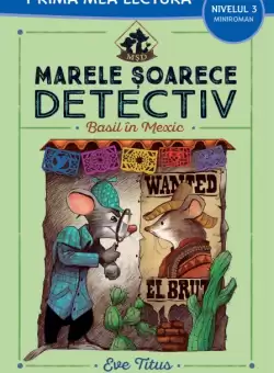 Marele soarece detectiv. Basil in Mexic (Nivelul 3 Miniroman)
