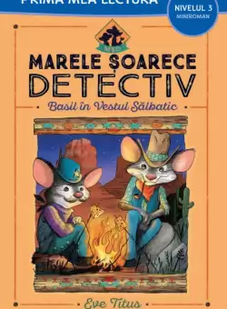 Marele soarece detectiv. Basil in Vestul Salbatic (Nivelul 3 Miniroman)