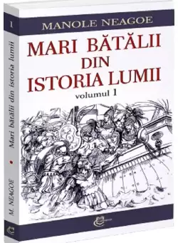Mari batalii din istoria lumii, Vol.1