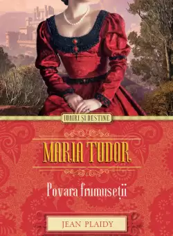 Maria Tudor. Povara frumusetii