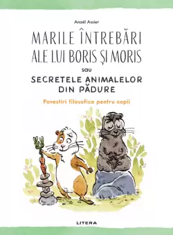 Marile intrebari ale lui Boris si Moris sau Secretele animalelor din padure
