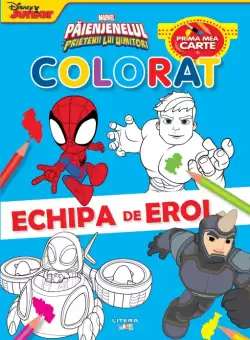 Marvel. Paienjenelul si prietenii lui uimitori. Prima mea carte de colorat. Echipa de eroi