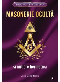 Masonerie Oculta si initiere hermetica