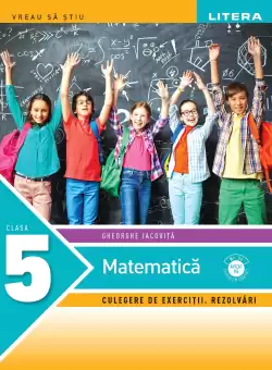 Matematica. Culegere de exercitii. Rezolvari. Clasa a V-a