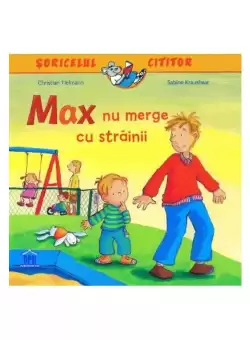 Max nu merge cu strainii