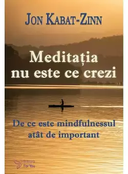 Meditatia nu este ce crezi