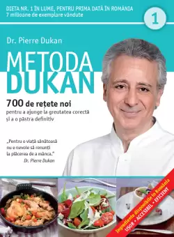Metoda Dukan. 700 de retete noi pentru a ajunge la greutatea corecta si a o pastra definitiv (vol. 1)