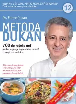 Metoda Dukan. 700 de retete noi pentru a ajunge la greutatea corecta si a o pastra definitiv (vol. 12)