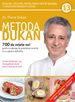 Metoda Dukan. 700 de retete noi pentru a ajunge la greutatea corecta si a o pastra definitiv (vol. 13)