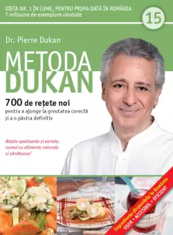 Metoda Dukan. 700 de retete noi pentru a ajunge la greutatea corecta si a o pastra definitiv (vol. 15)