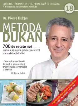 Metoda Dukan. 700 de retete noi pentru a ajunge la greutatea corecta si a o pastra definitiv (vol. 18)