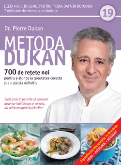 Metoda Dukan. 700 de retete noi pentru a ajunge la greutatea corecta si a o pastra definitiv (vol. 19)