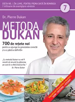 Metoda Dukan. 700 de retete noi pentru a ajunge la greutatea corecta si a o pastra definitiv (vol. 7)