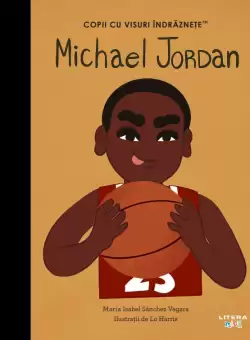 Michael Jordan. Volumul 39. Copii cu visuri indraznete