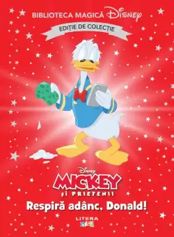 Mickey si prietenii. Respira adanc, Donald! Volumul 86. Disney. Biblioteca magica, editie de colectie