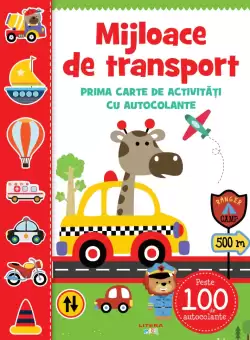 Mijloace de transport. Prima carte de activitati cu autocolante