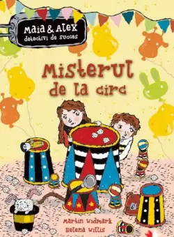 Misterul de la circ. Maia si Alex, detectivi de succes - Campion la citit (nivelul 5)