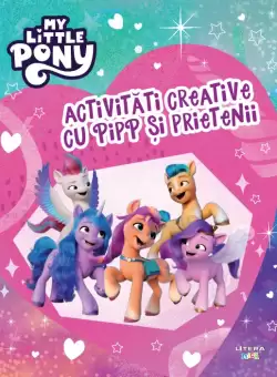 My Little Pony. Activitati creative cu Pipp si prietenii
