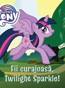 My Little Pony. Fii curajoasa, Twilight Sparkle!