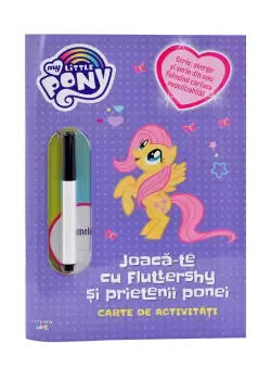 My Little Pony. Joaca-te cu Fluttershy si prietenii ponei. Carte de activitati