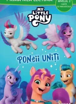 My Little Pony. Poneii uniti (Nivelul 2 Carte cu majuscule)