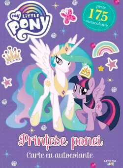 My Little Pony. Printese ponei. Carte cu autocolante
